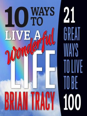 cover image of 10 Ways to Live a Wonderful Life, 21 Great Ways to Live to Be 100